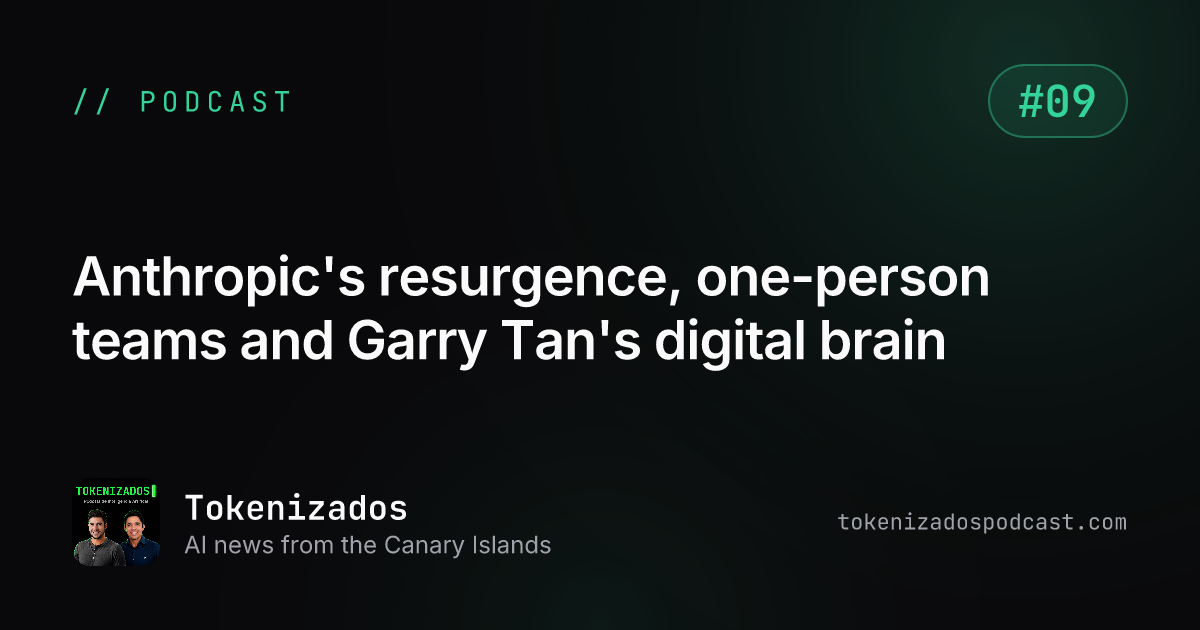 Tokenizados #9: Anthropic's resurgence, one-person teams and Garry Tan's digital brain