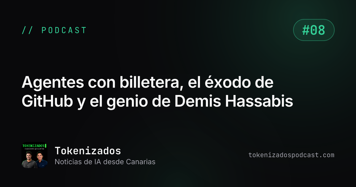 Tokenizados #8: Agentes con billetera, el éxodo de GitHub y el genio de Demis Hassabis