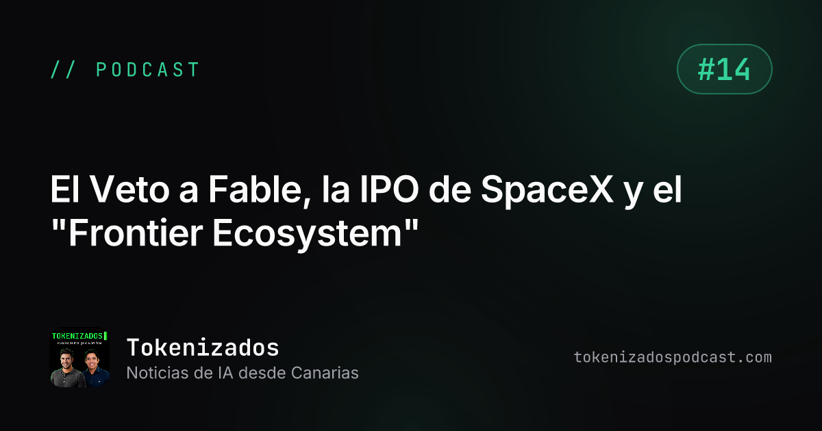 Tokenizados #14: El Veto a Fable, la IPO de SpaceX y el "Frontier Ecosystem"